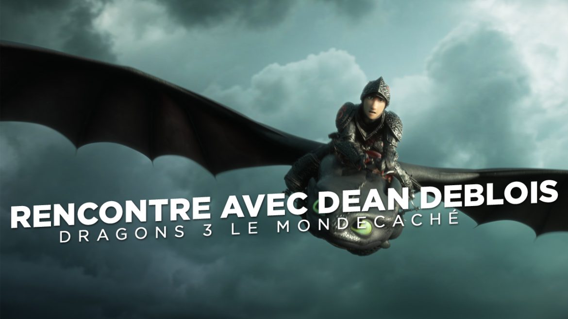 Dragons 3 : Rencontre avec Dean DeBlois